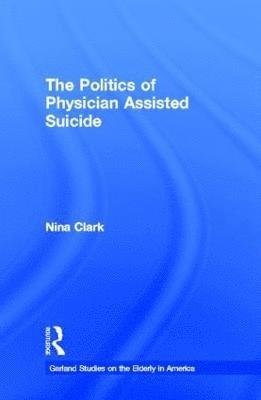 The Politics of Physician Assisted Suicide 1