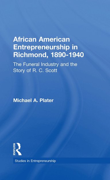 Michael A. Plater - African American Entrepreneurship in Richmond, 1890-1940, Inbunden