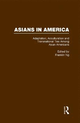 Adaptation, Acculturation and Transnational Ties Among Asian Americans 1