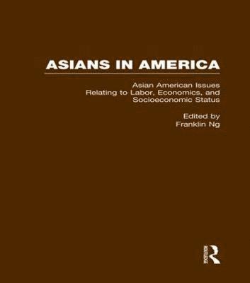 Asian American Issues Relating to Labor, Economics, and Socioeconomic Status 1