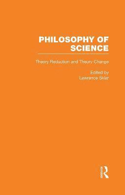 Lawrence Sklar - Theory Reduction and Theory Change, Inbunden