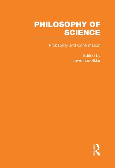 Lawrence Sklar - Probability and Confirmation, Inbunden