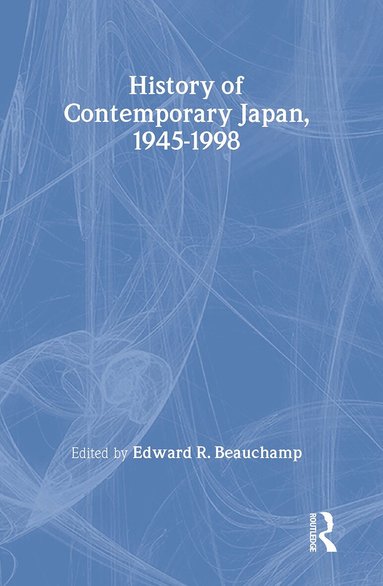 Edward R. Beauchamp - History of Contemporary Japan since World War II, Inbunden