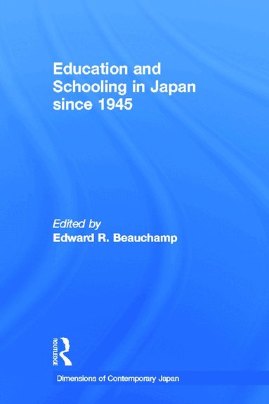 Edward R. Beauchamp - Education and Schooling in Japan since 1945, Inbunden