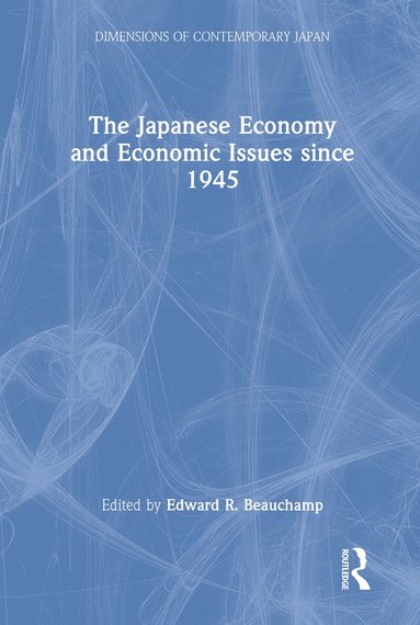 Edward R. Beauchamp - Japanese Economy and Economic Issues since 1945, Inbunden