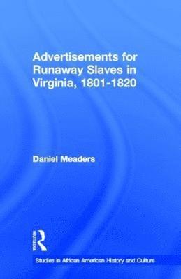 Advertisements for Runaway Slaves in Virginia, 1801-1820