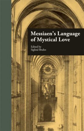 Siglind Bruhn - Messiaen's Language of Mystical Love, Inbunden