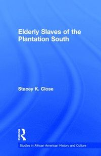 bokomslag Elderly Slaves of the Plantation South