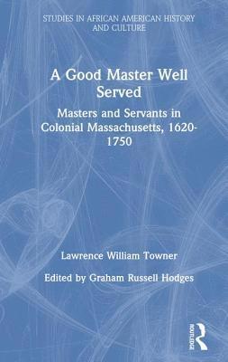 Lawrence William Towner - Good Master Well Served, Inbunden