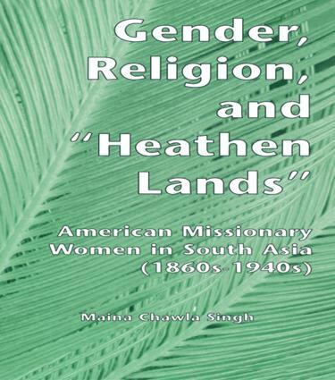 Maina Chawla Singh, Maina Chawla Singh - Gender, Religion, and the Heathen Lands, Inbunden