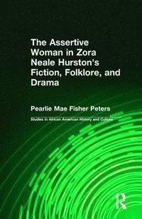 bokomslag The Assertive Woman in Zora Neale Hurston's Fiction, Folklore, and Drama