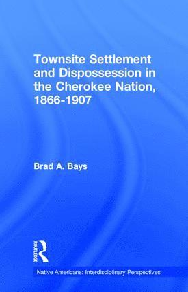 bokomslag Townsite Settlement and Dispossession in the Cherokee Nation, 1866-1907