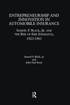 Samuel P. Black, John Paul Rossi - Entrepreneurship and Innovation in Automobile Insurance, Inbunden