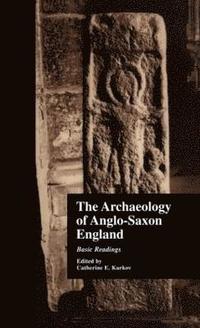 bokomslag The Archaeology of Anglo-Saxon England