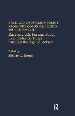 Race and U.S. Foreign Policy from Colonial Times Through the Age of Jackson 1