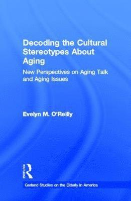 Decoding the Cultural Stereotypes About Aging 1