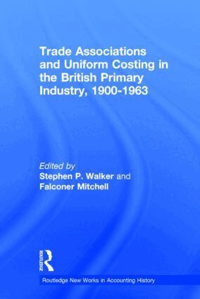 Stephen P. Walker, Falconer Mitchell - Trade Associations and Uniform Costing in the British Printing Industry, 1900-1963, Inbunden