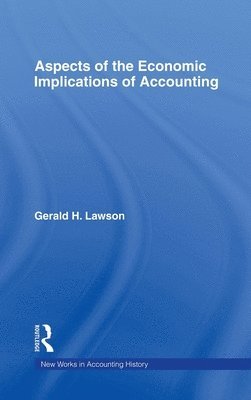 Gerald H. Lawson - Aspects of the Economic Implications of Accounting, Inbunden