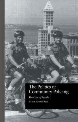 Wilson Edward Reed - Politics of Community Policing, Inbunden