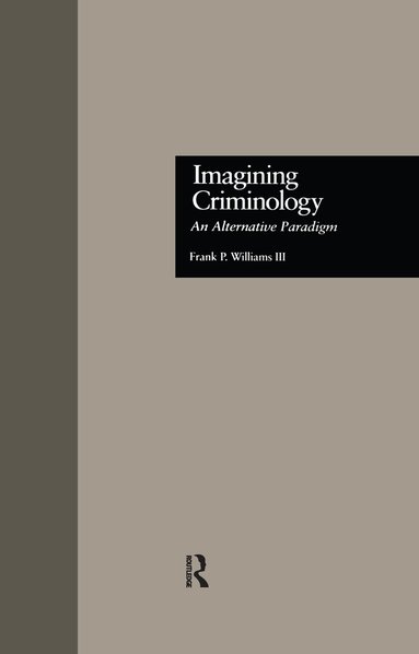 Frank P. Williams 3rd - Imagining Criminology, Inbunden