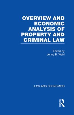 Jenny B. Wahl - Overview and Economic Analysis of Property and Criminal Law, Inbunden