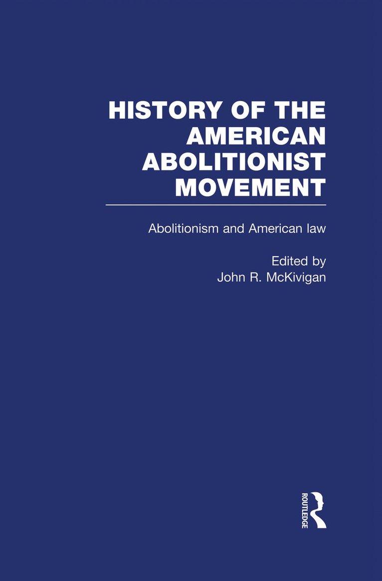 John R. McKivigan - Abolitionism and American law, Inbunden