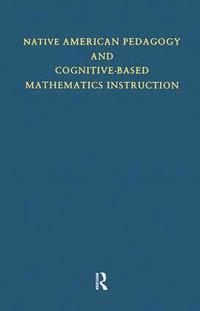 bokomslag Native American Pedagogy and Cognitive-Based Mathematics Instruction