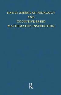 bokomslag Native American Pedagogy and Cognitive-Based Mathematics Instruction