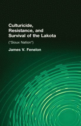 bokomslag Culturicide, Resistance, and Survival of the Lakota