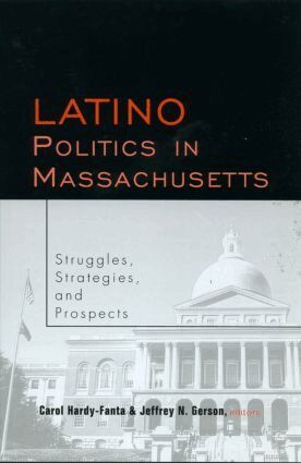 Carol Hardy-Fanta, Jeffrey Gerson - Latino Politics in Massachusetts, Inbunden