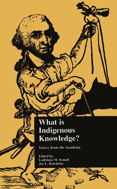 Ladislaus M. Semali, Ladislaus M. Semali, Joe L. Kincheloe - What is Indigenous Knowledge?, Inbunden
