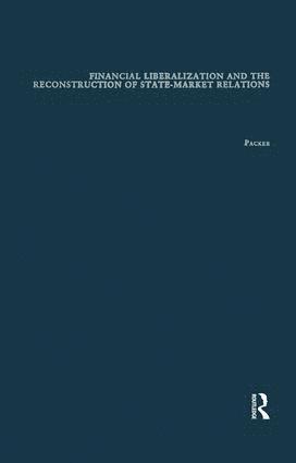 bokomslag Financial Liberalization and the Reconstruction of State-Market Relations