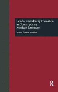 bokomslag Gender and Identity Formation in Contemporary Mexican Literature