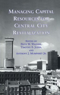 Managing Capital Resources for Central City Revitalization 1