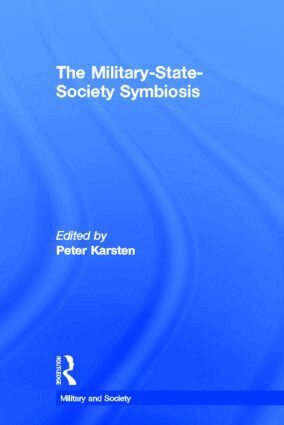 Peter Karsten - Military-State-Society Symbiosis, Inbunden