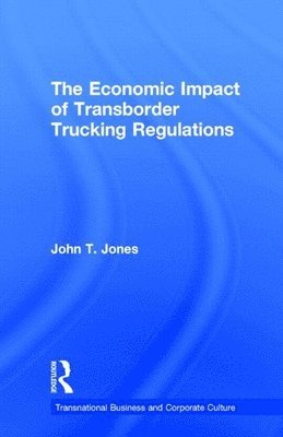bokomslag The Economic Impact of Transborder Trucking Regulations