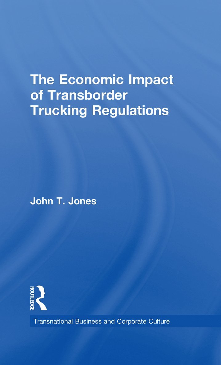 John T. Jones - Economic Impact of Transborder Trucking Regulations, Inbunden