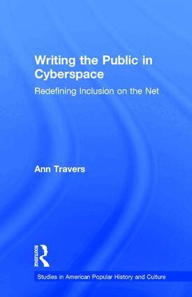 Ann Travers - Writing the Public in Cyberspace, Inbunden