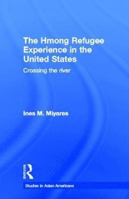 bokomslag The Hmong Refugees Experience in the United States