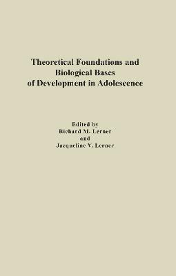 Theoretical Foundations and Biological Bases of Development in Adolescence