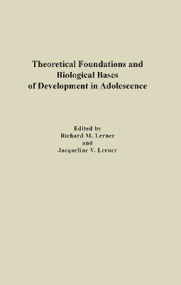 Theoretical Foundations and Biological Bases of Development in Adolescence 1