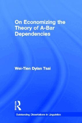 Wei-Tien Dylan Tsai - On Economizing the Theory of A-Bar Dependencies, Inbunden
