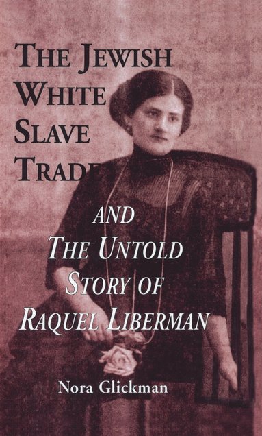 bokomslag Jewish White Slave Trade and the Untold Story of Raquel Liberman