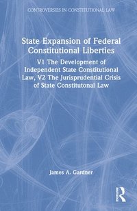 bokomslag State Expansion of Federal Constitutional Liberties