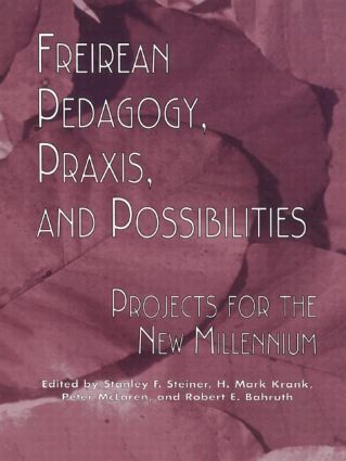 Stanley S. Steiner, H. Mark Krank, Robert E. Bahruth, Stanley F. Steiner, H. Mark Krank, Peter McLaren, Robert E. Bahruth - Freireian Pedagogy, Praxis, and Possibilities, Inbunden