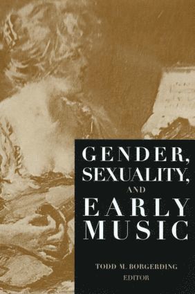Gender, Sexuality, and Early Music 1