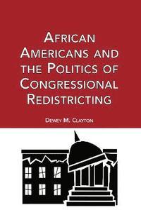 bokomslag African Americans and the Politics of Congressional Redistricting