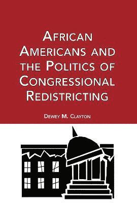 bokomslag African Americans and the Politics of Congressional Redistricting