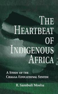 bokomslag The Heartbeat of Indigenous Africa