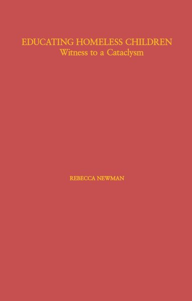 Rebecca Newman - Educating Homeless Children, Inbunden